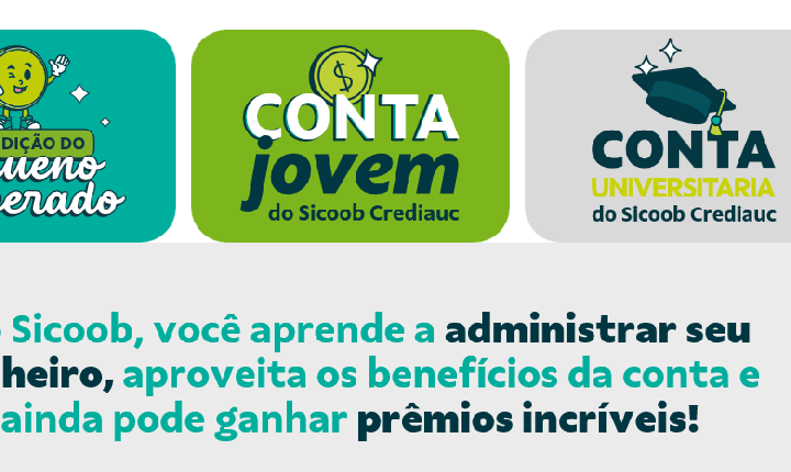Sicoob Crediauc lança reestruturação nas contas: Pequeno Cooperado, Jovem e Universitária